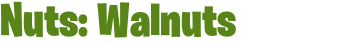 Nuts: Walnuts